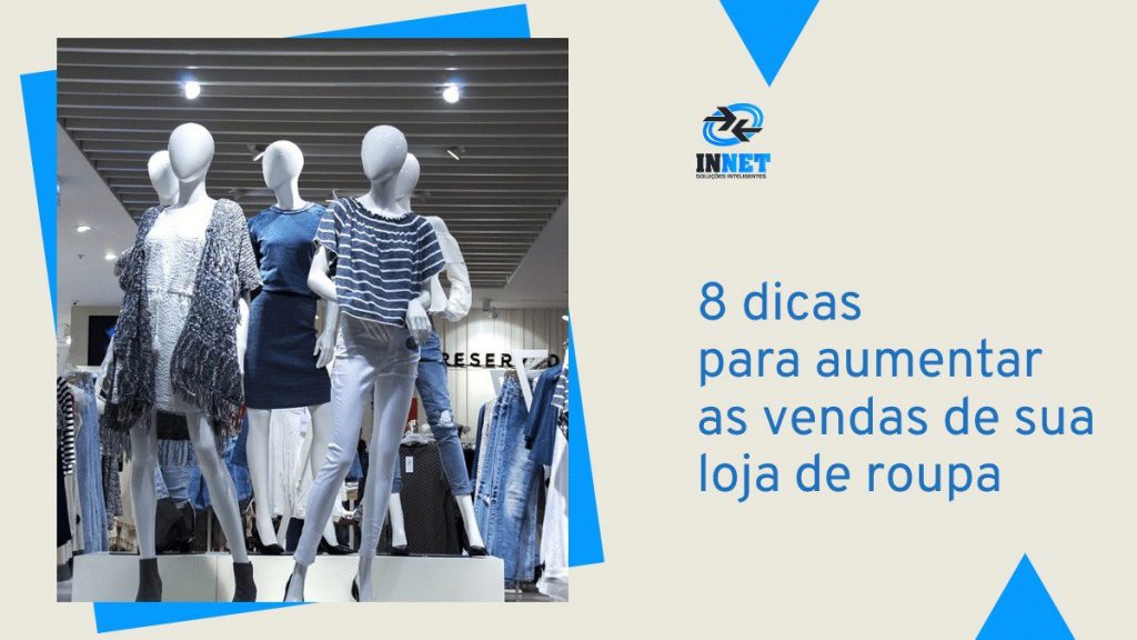8 dicas para aumentar as vendas de sua loja de roupa