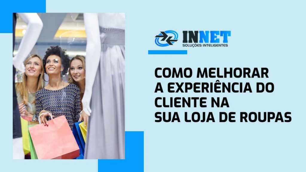 Como melhorar a experiência do cliente na sua loja de roupas